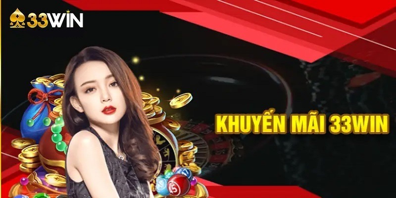 Loạt khuyến mãi 33WIN cực khủng năm 2025